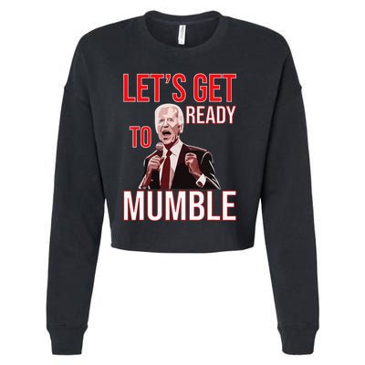LetS Get Ready To Mumble Biden Cropped Pullover Crew