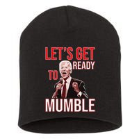 LetS Get Ready To Mumble Biden Short Acrylic Beanie