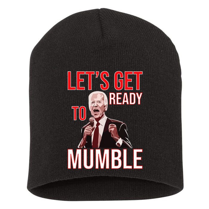 LetS Get Ready To Mumble Biden Short Acrylic Beanie