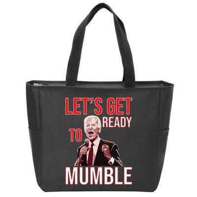 LetS Get Ready To Mumble Biden Zip Tote Bag