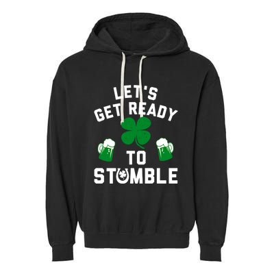 Lets Get Ready To Stumble Gift Pub St Patrick's Day Beer Meaningful Gift Garment-Dyed Fleece Hoodie