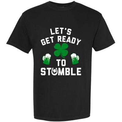 Lets Get Ready To Stumble Gift Pub St Patrick's Day Beer Meaningful Gift Garment-Dyed Heavyweight T-Shirt