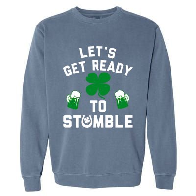 Lets Get Ready To Stumble Gift Pub St Patrick's Day Beer Meaningful Gift Garment-Dyed Sweatshirt