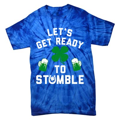 Lets Get Ready To Stumble Gift Pub St Patrick's Day Beer Meaningful Gift Tie-Dye T-Shirt