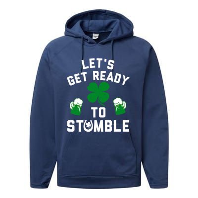 Lets Get Ready To Stumble Gift Pub St Patrick's Day Beer Meaningful Gift Performance Fleece Hoodie