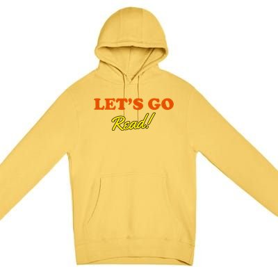 Lets Go Read Book Lover Premium Pullover Hoodie