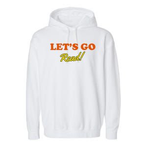 Lets Go Read Book Lover Garment-Dyed Fleece Hoodie