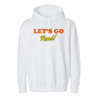 Lets Go Read Book Lover Garment-Dyed Fleece Hoodie