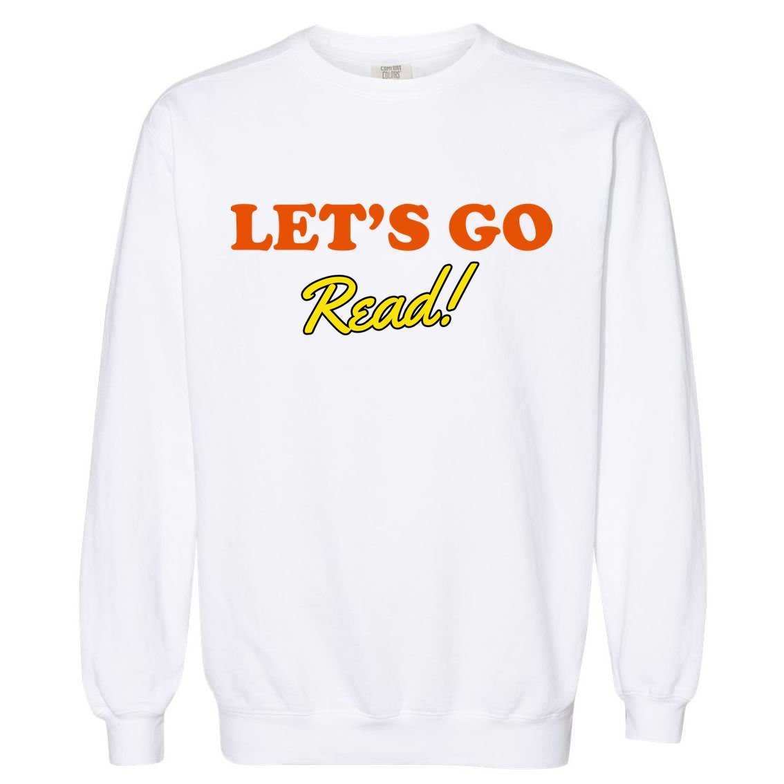 Lets Go Read Book Lover Garment-Dyed Sweatshirt