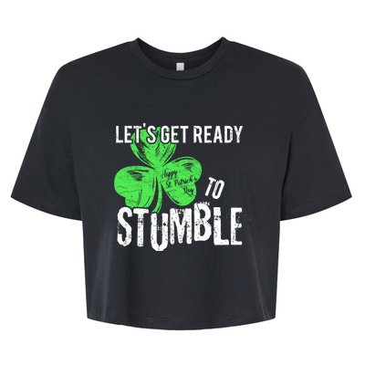 Lets Get Ready To Stumble Funny Saint St Patricks Day Gift Bella+Canvas Jersey Crop Tee