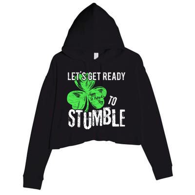 Lets Get Ready To Stumble Funny Saint St Patricks Day Gift Crop Fleece Hoodie