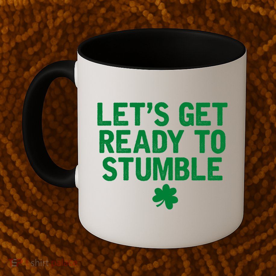 Let's Get Ready To Stumble Funny St Patrick's Day Mug
