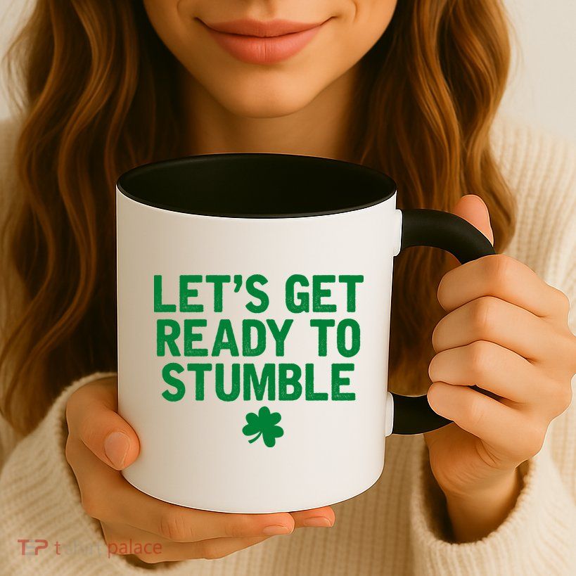 Let's Get Ready To Stumble Funny St Patrick's Day Mug