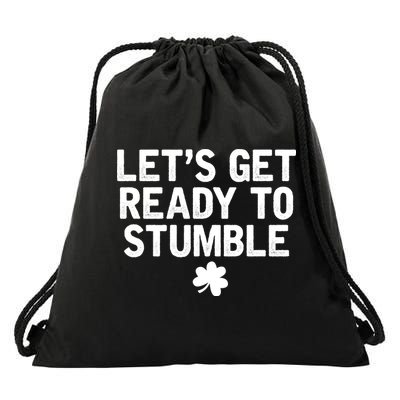 Let's Get Ready To Stumble Funny St Patrick's Day Drawstring Bag