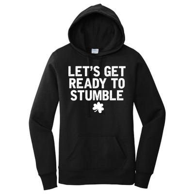 Let's Get Ready To Stumble Funny St Patrick's Day Women's Pullover Hoodie