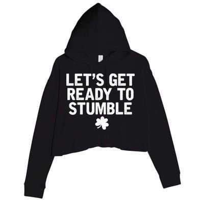 Let's Get Ready To Stumble Funny St Patrick's Day Crop Fleece Hoodie