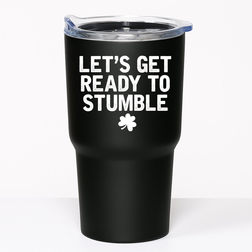 Let's Get Ready To Stumble Funny St Patrick's Day Tumbler