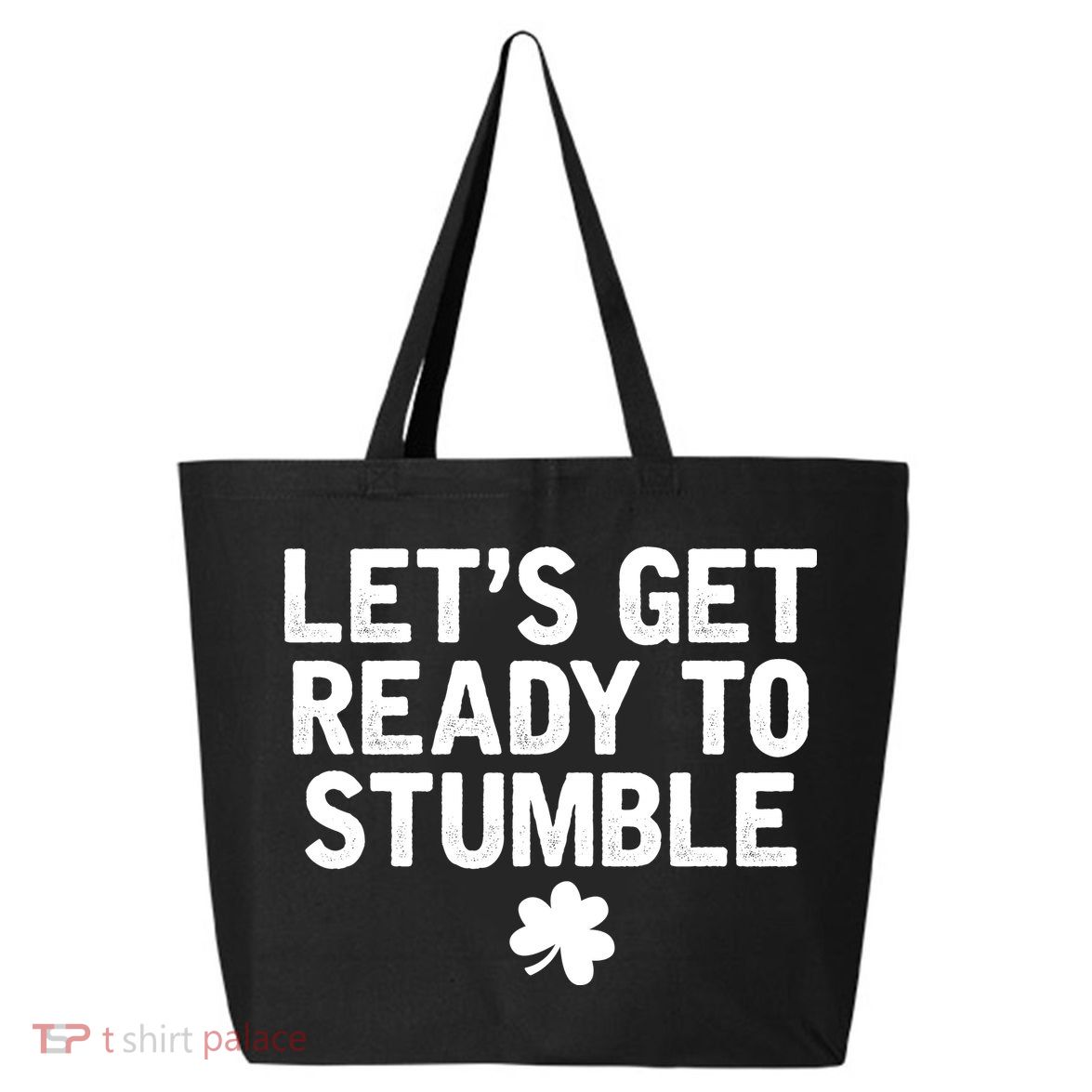 Let's Get Ready To Stumble Funny St Patrick's Day 25L Jumbo Tote