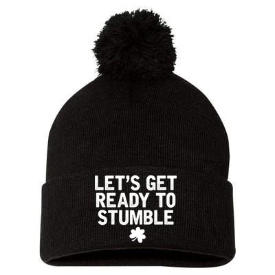 Let's Get Ready To Stumble Funny St Patrick's Day Pom Pom 12in Knit Beanie