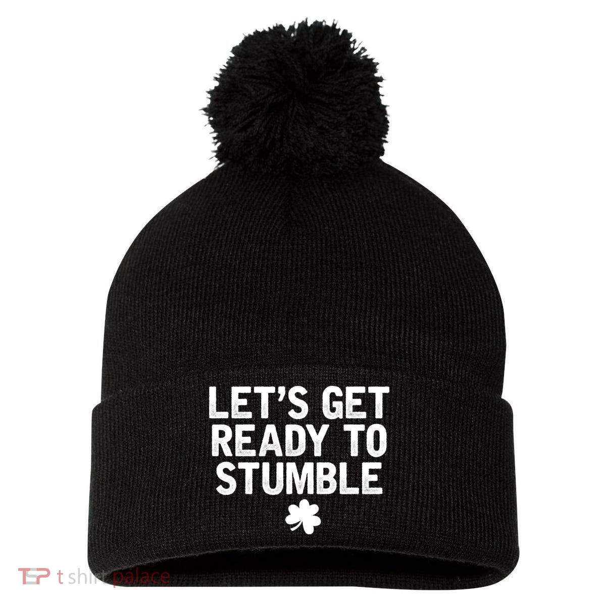 Let's Get Ready To Stumble Funny St Patrick's Day Pom Pom 12in Knit Beanie