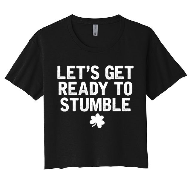 Let's Get Ready To Stumble Funny St Patrick's Day Crop Top