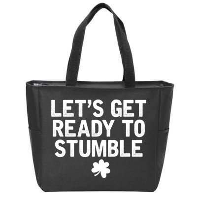 Let's Get Ready To Stumble Funny St Patrick's Day Zip Tote Bag