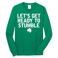 Let's Get Ready To Stumble Funny St Patrick's Day Long Sleeve Shirt