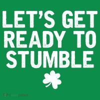 Let's Get Ready To Stumble Funny St Patrick's Day T-Shirt