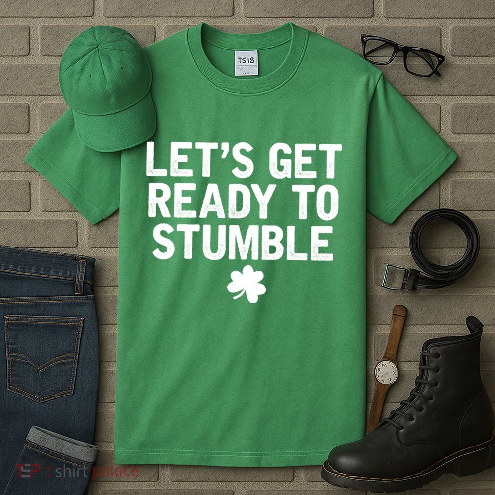 Let's Get Ready To Stumble Funny St Patrick's Day Tall T-Shirt
