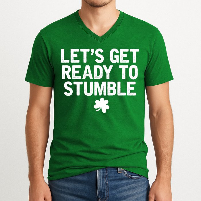 Let's Get Ready To Stumble Funny St Patrick's Day V-Neck T-Shirt