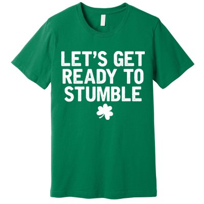 Let's Get Ready To Stumble Funny St Patrick's Day Premium T-Shirt