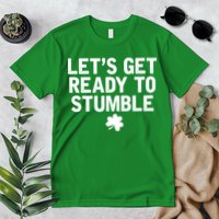 Let's Get Ready To Stumble Funny St Patrick's Day Premium T-Shirt