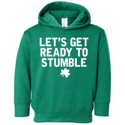 Let's Get Ready To Stumble Funny St Patrick's Day Toddler Hoodie