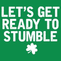 Let's Get Ready To Stumble Funny St Patrick's Day Toddler Hoodie