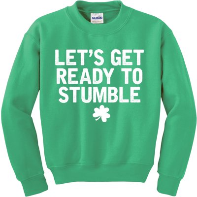 Let's Get Ready To Stumble Funny St Patrick's Day Kids Sweatshirt