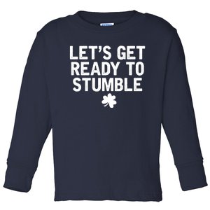 Let's Get Ready To Stumble Funny St Patrick's Day Toddler Long Sleeve Shirt