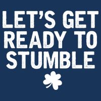 Let's Get Ready To Stumble Funny St Patrick's Day Infant Baby Jersey Bodysuit