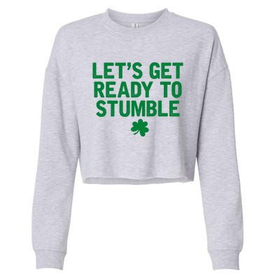 Let's Get Ready To Stumble Funny St Patrick's Day Cropped Pullover Crew