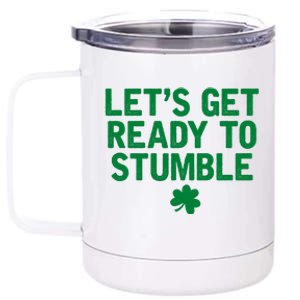 Let's Get Ready To Stumble Funny St Patrick's Day 12 oz Stainless Steel Tumbler Cup