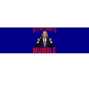 LetS Get Ready To Mumble Funny Biden Bumper Sticker