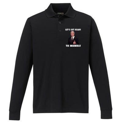 Lets Get Ready To Mumble Joe Biden Funny Performance Long Sleeve Polo