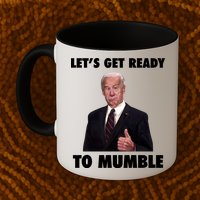 Lets Get Ready To Mumble Joe Biden Funny Mug