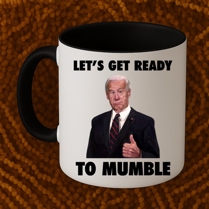 Lets Get Ready To Mumble Joe Biden Funny Mug