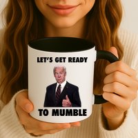 Lets Get Ready To Mumble Joe Biden Funny Mug
