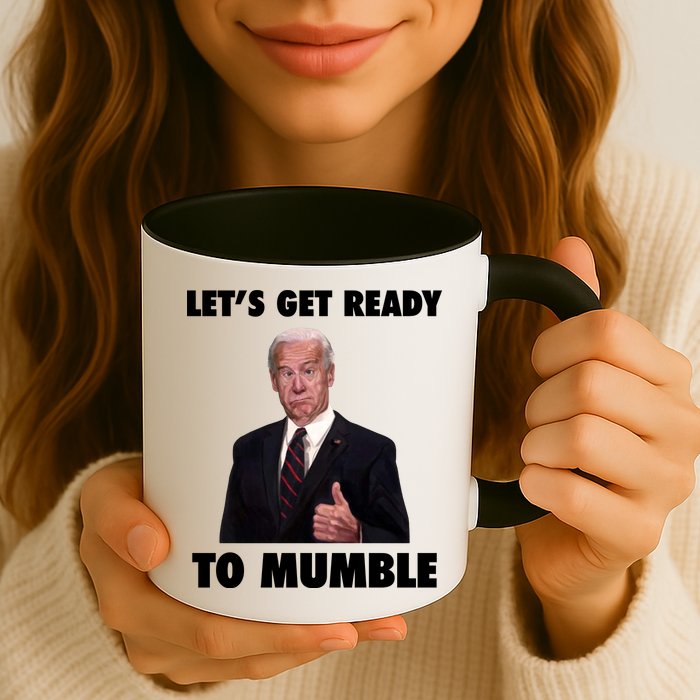 Lets Get Ready To Mumble Joe Biden Funny Mug