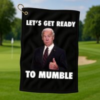 Lets Get Ready To Mumble Joe Biden Funny Golf Towel