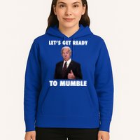 Lets Get Ready To Mumble Joe Biden Funny Hoodie