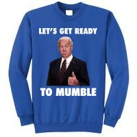 Lets Get Ready To Mumble Joe Biden Funny Sweatshirt