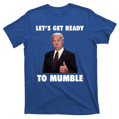 Lets Get Ready To Mumble Joe Biden Funny T-Shirt