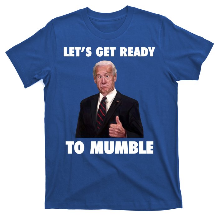 Lets Get Ready To Mumble Joe Biden Funny T-Shirt